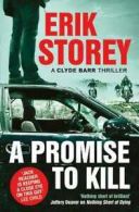A Clyde Barr thriller: A promise to kill by Erik Storey (Paperback)