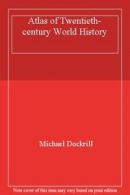 Atlas of Twentieth-century World History By Michael Dockrill