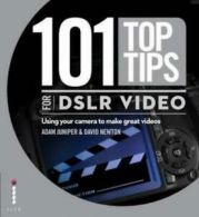 101 top tips for DSLR video by Adam Juniper (Paperback)