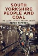 South Yorkshire people and coal: the gallant struggle and final decline by