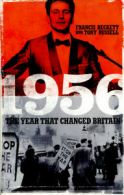 1956: the year that changed Britain by Francis Beckett (Hardback)