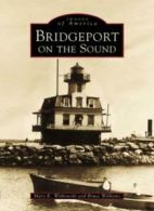 Bridgeport on the Sound (Images of America (Arc. Witkowski, Williams<|