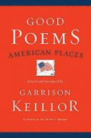 Good poems, American places by Garrison Keillor (Hardback)