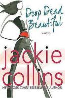 Drop dead beautiful by Jackie Collins (Book)