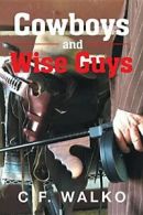 Cowboys and Wiseguys.by Walko, C.F. New 9781683489252 Fast Free Shipping.#*=