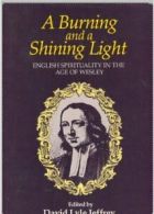 A Burning and a Shining Light: English Spirituality in the Age of Wesley By Dav