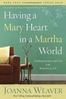 Having a Mary Heart in a Martha World. Weaver 9781578562589 Free Shipping<|