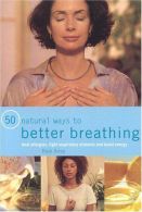 50 Natural Ways to Better Breathing, Airey, Raje, ISBN 075481359