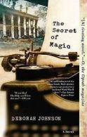 The Secret of Magic by Deborah Johnson (Paperback)