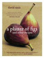 Platter of Figs and Other Recipes. Tanis New 9781579653460 Fast Free Shipping<|