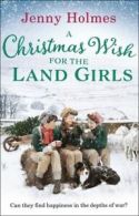 A Christmas wish for the Land Girls by Jenny Holmes (Paperback)