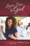 Love, s** & God: For Young Women Ages 14 and Up. Ameiss<|