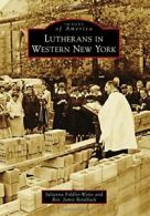 Lutherans in Western New York (Images of America). Fiddler-Woite, Retallack<|