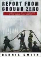 Report from Ground Zero By Dennis Smith. 9780385604659