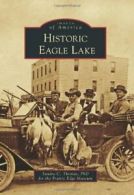 Historic Eagle Lake (Images of America (Arcadia Publishing)).by Thomas New<|