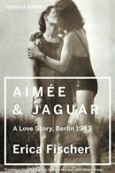 Aimee and Jaguar: A Love Story, Berlin 1943. Fischer 9780062390370 New<|