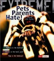 Pets Parents Hate!: Animal Life Cycles (Fact Finders: Extreme!) By Trevor Day