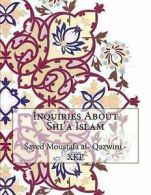 Inquiries about Shi'a Islam by Sayed Moustafa Al Qazwini - Xkp (Paperback)