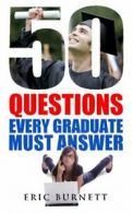 50 Questions Every Graduate Must Answer By Eric Burnett