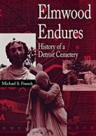 Elmwood Endures: History of a Detroit Cemetery. Franck, S 9780814325919 New.#