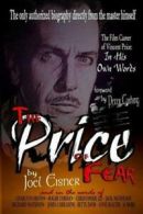 The Price of Fear: The Film Career of Vincent Price, In His Own Words by Peter