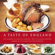 A Taste of England: The Essence of English Cooking, with 30 Classic Recipes By