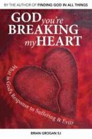 God you're breaking my heart: what is God's response to suffering & evil? by