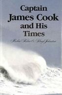 Captain James Cook and His Times: Conference Papers By Robin Fisher, Hugh Johns