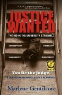 Justice Wanted: The Kid in the University Stairwell By Marlene Gentilecore