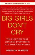 Big Girls Don't Cry: The Election That Changed . Traister<|