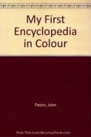 My First Encyclopedia in Colour By John Paton