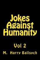 Jokes Against Humanity 2, Ballsych, M. Harry, ISBN 1530231256