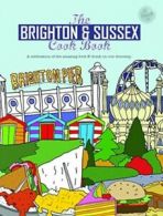 Get stuck in: The Brighton & Sussex cook book: a celebration of the amazing