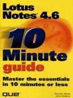 10 minute guide to Lotus Notes 4.6 by Dorothy Burke (Paperback) softback)