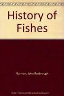 History of Fishes By John Roxbrough Norman, P.H. Greenwood