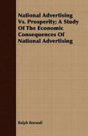 National Advertising Vs. Prosperity; A Study Of, Borsodi, Ralph,,