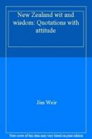 New Zealand wit and wisdom: Quotations with attitude By Jim Weir