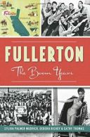 Fullerton:: The Boom Years. Mudrick, Richey, Thomas 9781626193192 New<|