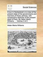 A tour in Switzerland; or a view of the present, Williams, Maria,,