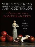 Thorndike Press large print nonfiction: Traveling with pomergranates: a