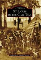 St. Louis in the Civil War (Images of America (Arcadia Publishing)). Dupler<|