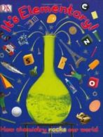 Big Questions: It's Elementary!: How Chemistry Rocks Our World by Robert