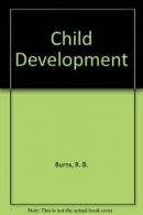 Child Development By R.B. Burns. 9780709932321
