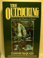 The Outpouring: Jesus in the Feasts of Israel By Elwood McQuaid