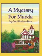 A Mystery for Maeda By Carol Moxham Boot