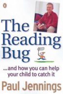The Reading Bug...and How You Can Help Your Child Catch It by Paul Jennings