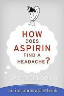 How Does Aspirin Find a Headache? (Imponderables Series,... | Book
