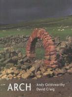 Arch by Andy Goldsworthy David Craig (Hardback)