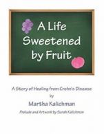 A Life Sweetened by Fruit: A Story of Healing f. Kalichman, Martha.#