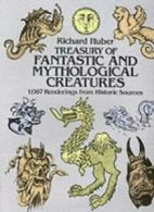 A Treasury of Fantastic and Mythological Creatu. Huber<|